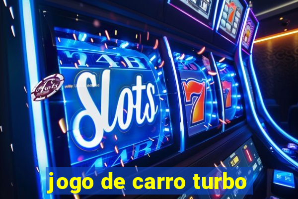 jogo de carro turbo